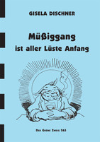 Müßiggang ist aller Lüste Anfang Müßiggang ist aller Lüste Anfang